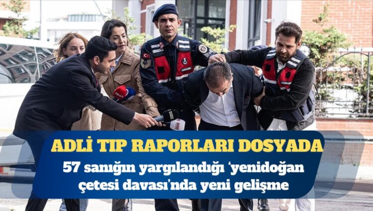 ‘Yenidoğan çetesi davası’nda bebeklerin adli tıp raporları dosyaya girdi