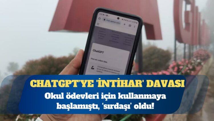ChatGPT’ye ‘intihar’ davası: Birkaç ay içinde ‘sırdaşı’ oldu