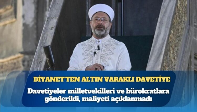 Lükse meraklı Diyanet’ten altın varaklı davetiye
