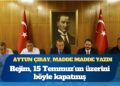 Aytun Çıray, madde madde yazdı: İktidar, 15 Temmuz’un üzerini böyle kapatmış