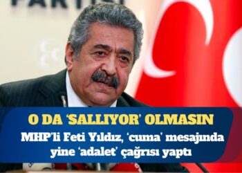 MHP’li Feti Yıldız, ‘cuma’ mesajında yine ‘adalet’ çağrısı yaptı