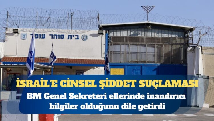 Birleşmiş Milletler’den İsrail’e cinsel şiddet suçlaması