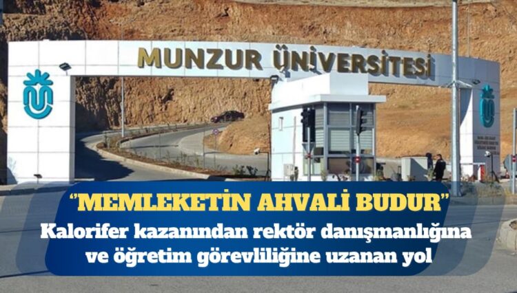 Memleketin ahvali budur: Kalorifer kazanından rektör danışmanlığına ve öğretim görevliliğine uzanan yol