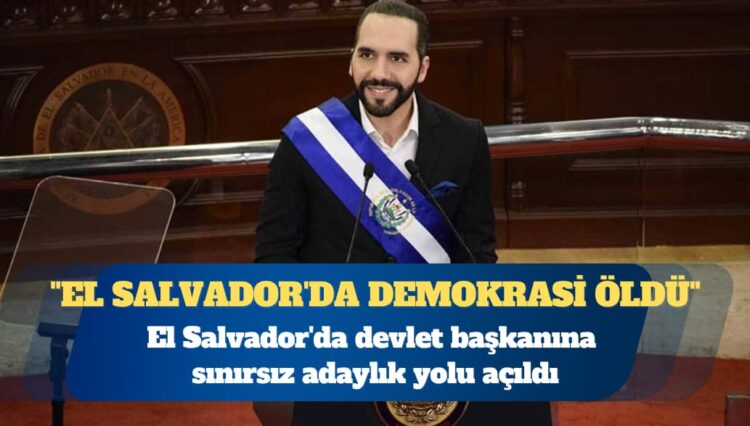El Salvador’da devlet başkanına sınırsız adaylık yolu açıldı