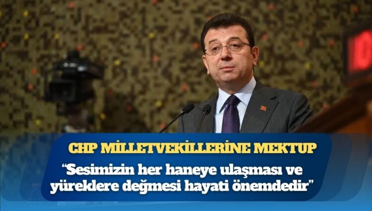 Ekrem İmamoğlu’ndan CHP milletvekillerine mektup
