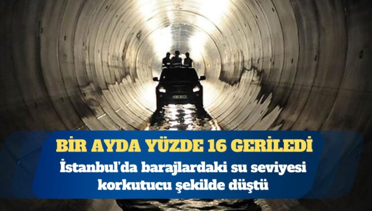 İstanbul’da barajlardaki su seviyesi korkutucu şekilde düştü