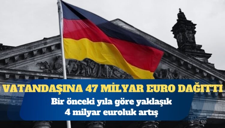 Almanya’da devlet, vatandaşlarına 47 milyar avro dağıttı