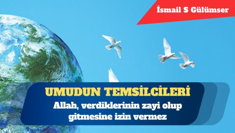 Allah, verdiklerinin zayi olup gitmesine izin vermez