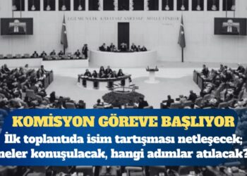 Komisyon göreve başlıyor: İlk toplantı bugün