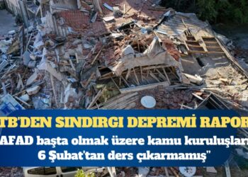 TTB’den Sındırgı depremi raporu: AFAD başta olmak üzere kamu kuruluşları 6 Şubat’tan ders çıkarmamış