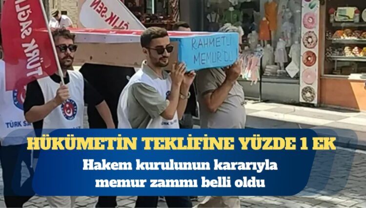Hakem kurulunun kararıyla memur zammı belli oldu
