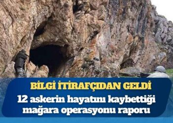 12 askerin öldüğü mağara operasyonu: İtirafçı bilgisi ve merdiven detayı