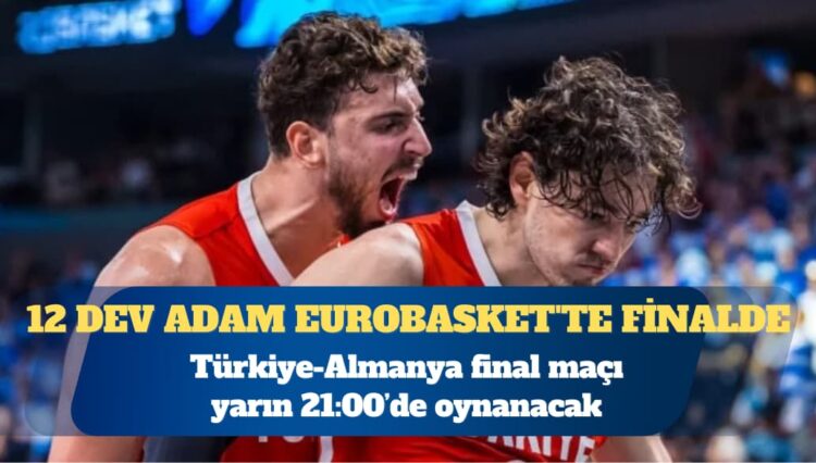 12 Dev Adam EuroBasket’te finalde