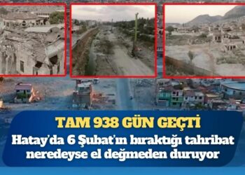 938 gün geçti ama Hatay hala enkaz