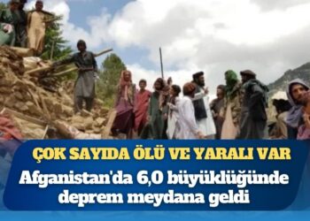 Afganistan’da 6.0 büyüklüğünde deprem: Çok sayıda ölü ve yaralı var
