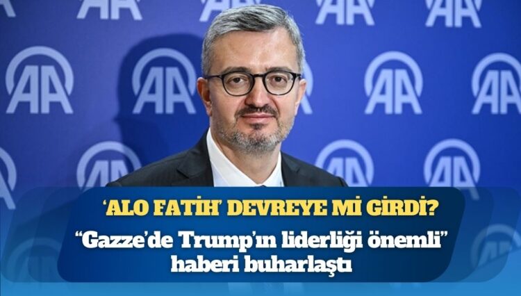 Anadolu Ajansı’nın “Gazze’de Trump’ın liderliği önemli” haberi iktidar medyasında buharlaştı