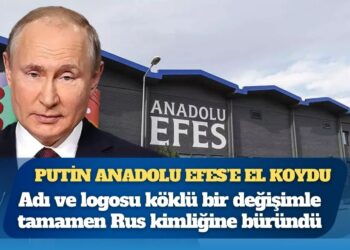 Putin Anadolu Efes’e el koydu: İsmi ve kimliğini tamamen değiştirdi