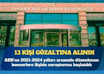 Ankara Büyükşehir Belediyesi’ne operasyon; 13 kişi gözaltına alındı