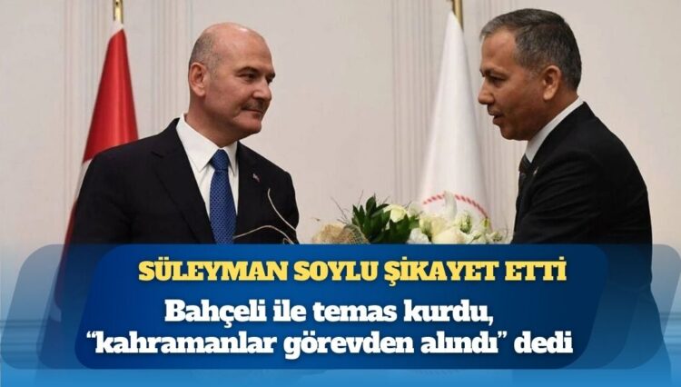 Süleyman Soylu şikayet etti, MHP’den Ali Yerlikaya’ya ‘ayar’ geldi