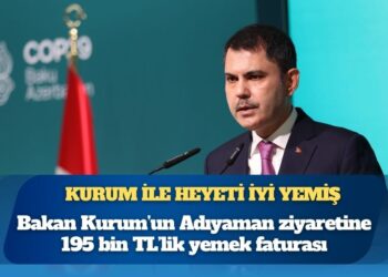 Bakan Murat Kurum’un Adıyaman ziyaretine 195 bin TL’lik yemek faturası