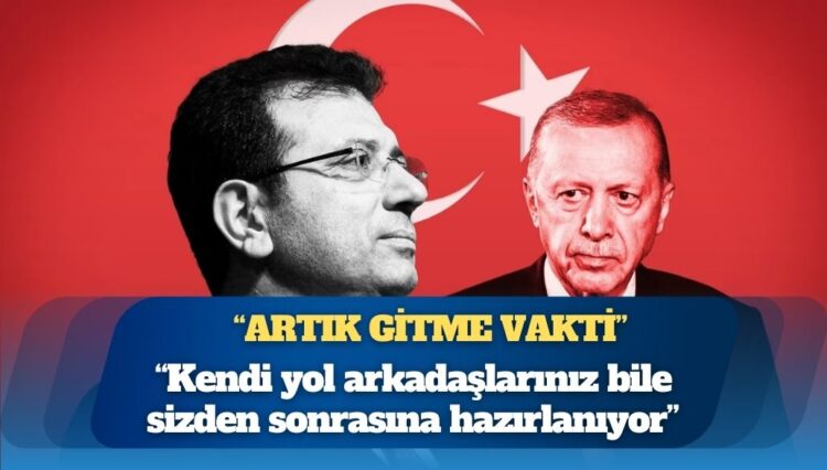 Ekrem İmamoğlu’ndan Erdoğan’a: Millet sizi istemiyor, kendi yol arkadaşlarınız bile sizden sonrasına hazırlanıyor, artık gitme vakti