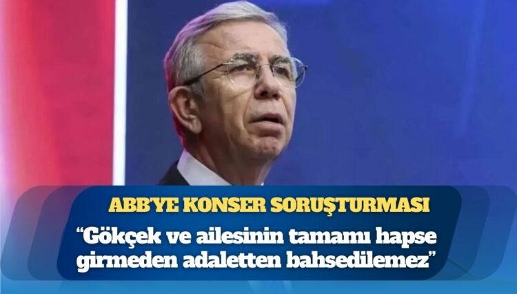 Ankara Büyükşehir Belediyesi’ne konser soruşturması | Mansur Yavaş: Gökçek ve ailesinin tamamı hapse girmeden adaletten bahsedilemez