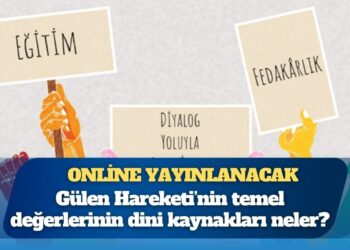 Online yayınlanacak: Gülen Hareketi’nin temel değerlerinin dini kaynakları neler?