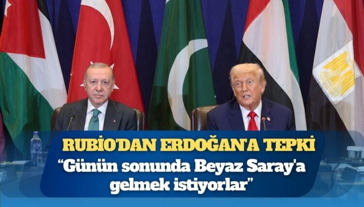 ABD Dışişleri Bakanı Marco Rubio’dan Cumhurbaşkanı Erdoğan’a tepki: ‘Başkanın elini sıkmak için bana beş dakikanızı ayırabilir misiniz?’ diyorlar