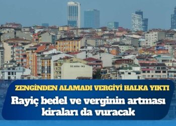 İktidar zenginden alamadığı vergiyi halktan alacak