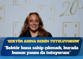 Ayşe Barım: Sektör adına rehin tutuluyorum