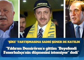 “Şike” tartışmasına Sadri Şener de katıldı: Yıldırım Demirören’e gittim “Beyefendi Fenerbahçe’nin düşmesini istemiyor” dedi