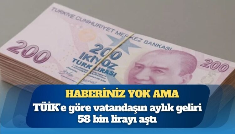 Haberiniz yok ama: Aylık 58 bin lira geliriniz var