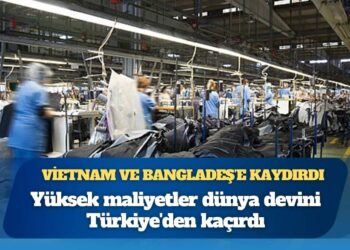 Yüksek maliyetler dünya devini Türkiye’den kaçırdı