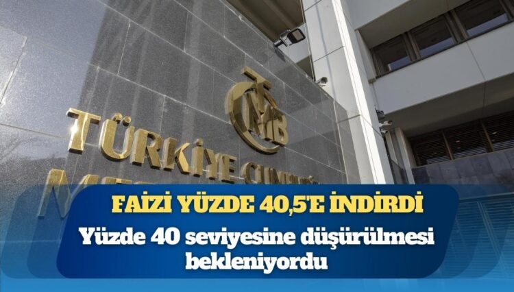 Merkez Bankası faizi yüzde 40,5’e indirdi