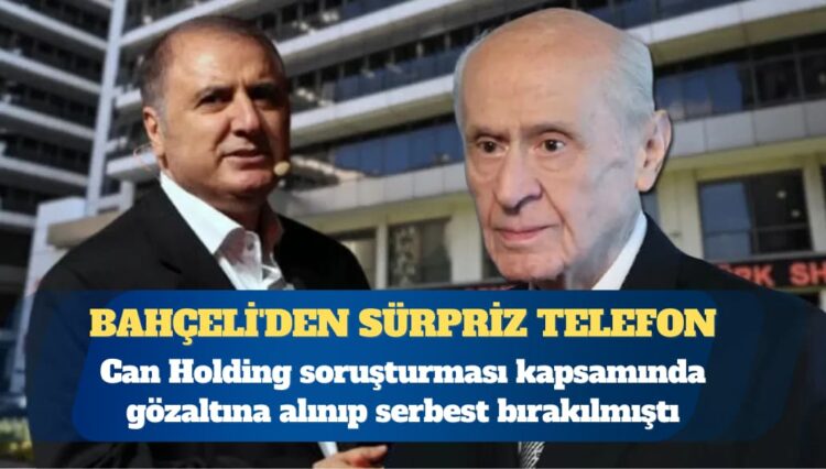 Devlet Bahçeli, Can Holding soruşturmasında gözaltına alındıktan sonra serbest bırakılan Kenan Tekdağ’ı aradı