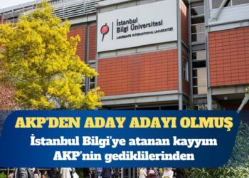 İstanbul Bilgi Üniversitesi’ne atanan kayyım AKP’den aday adayı çıktı
