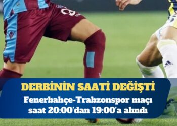 Fenerbahçe-Trabzonspor maçının saati değişti