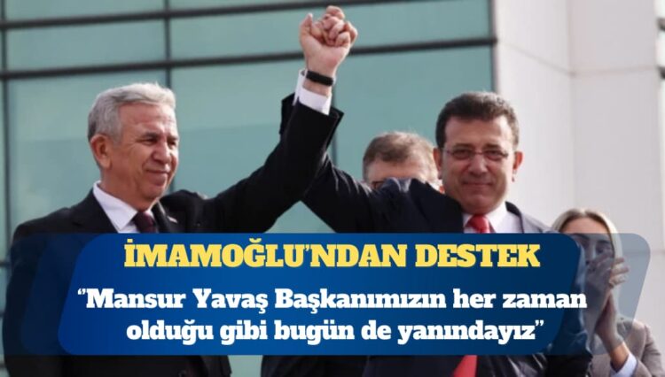 İmamoğlu’ndan ABB operasyonuna ilk tepki: Mansur Yavaş Başkanımızın her zaman olduğu gibi bugün de yanındayız