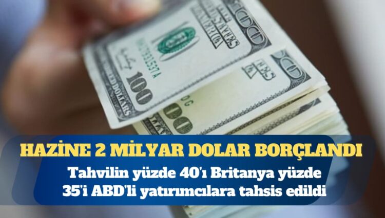 Hazine 2 milyar dolar borçlandı