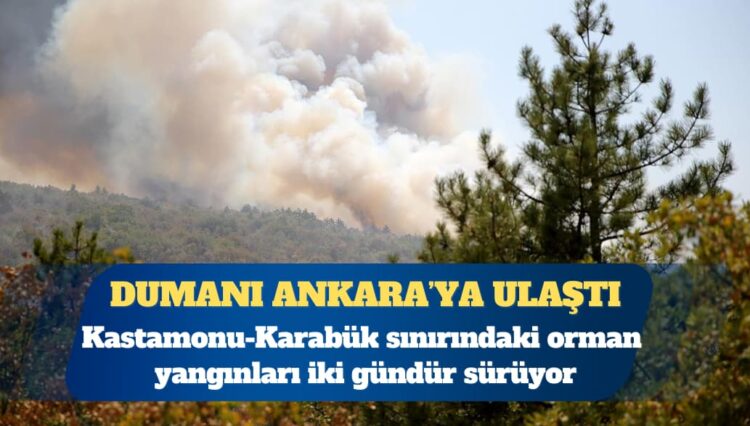 Kastamonu’daki yangının dumanı Ankara’ya ulaştı