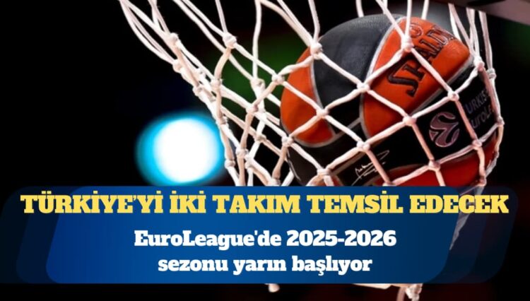 EuroLeague’de 2025-2026 sezonu yarın başlıyor