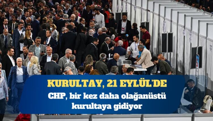 CHP, bir kez daha olağanüstü kurultaya gidiyor