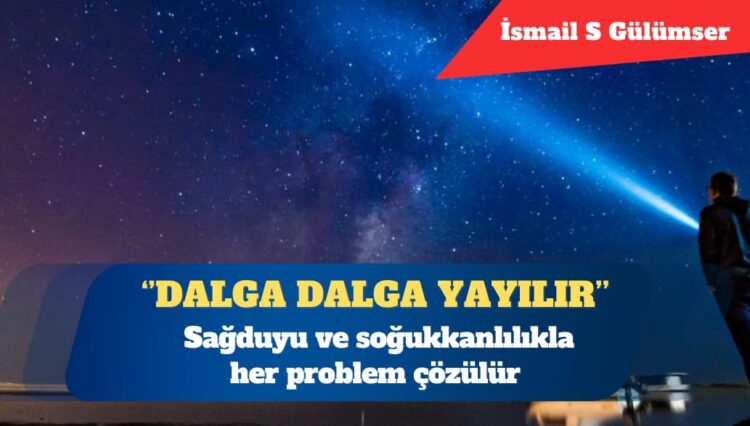 Sağduyu ve soğukkanlılıkla her problem çözülür