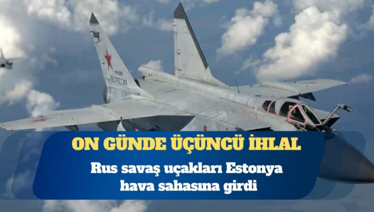 On günde üçüncü ihlal: Rus savaş uçakları Estonya hava sahasına girdi
