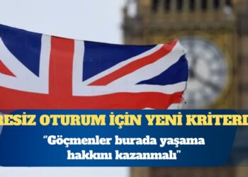 İngiltere’de süresiz oturum için açıklanan yeni kriterler neler?