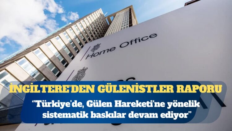 İngiltere İçişleri Bakanlığı: Türkiye’de Gülen Hareketi’ne yönelik sistematik baskılar devam ediyor