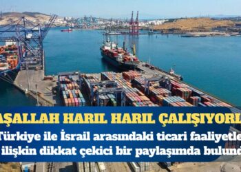İsrail ile ticaret kesintisiz sürüyor