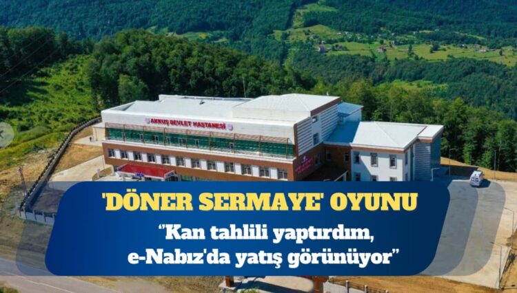 Devlet hastanesinde ‘döner sermaye’ oyunu: Kan tahlili verdim, e-Nabız’da yatış görünüyor