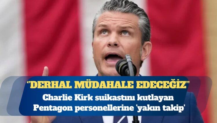 Charlie Kirk suikastını kutlayan Pentagon personellerine ‘yakın takip’