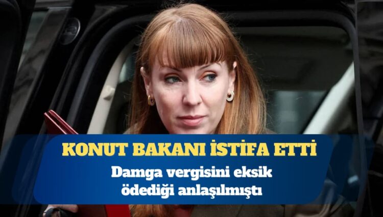 İngiltere Başbakan Yardımcısı Angela Rayner, damga vergisini eksik ödediği ortaya çıkınca istifa etti